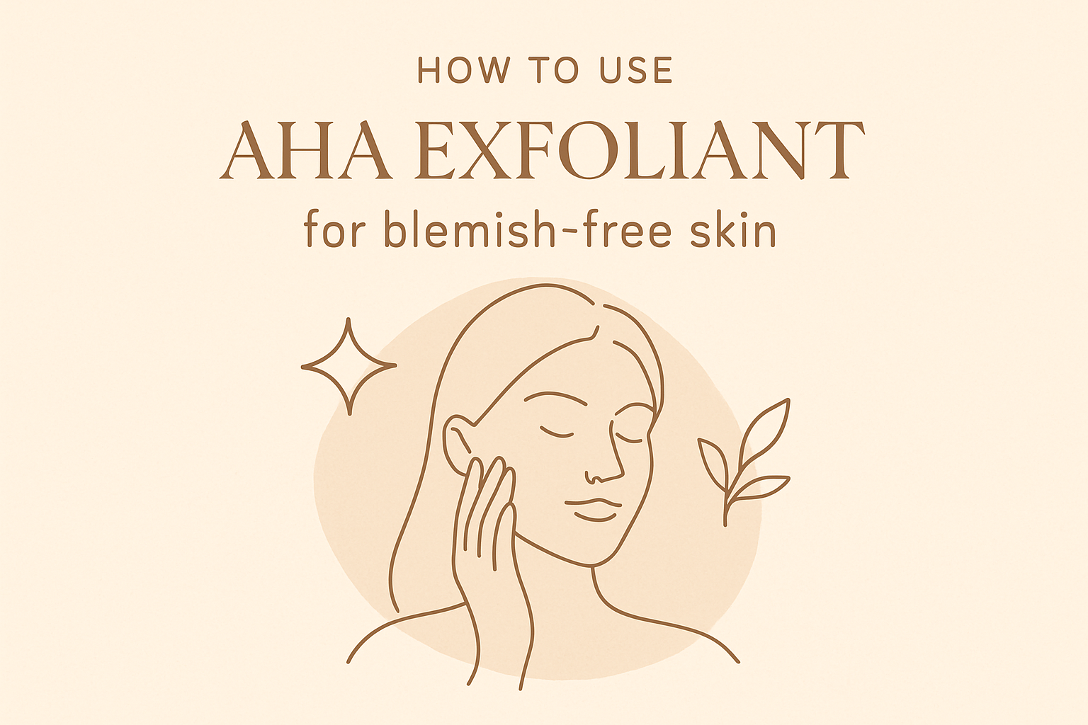 How to Use AHA Exfoliant for blemish-free skinimage