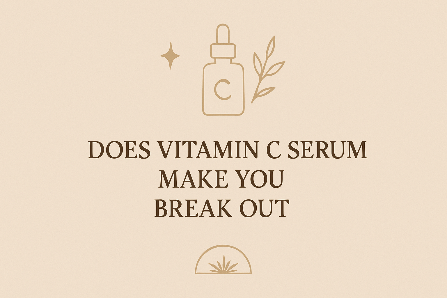 does vitamin c serum make you break outimage