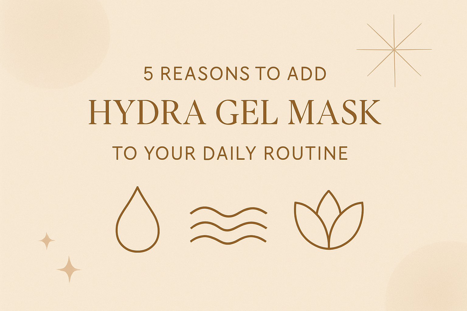 5 Reasons to Add Hydra Gel Mask to Your Daily Routineimage