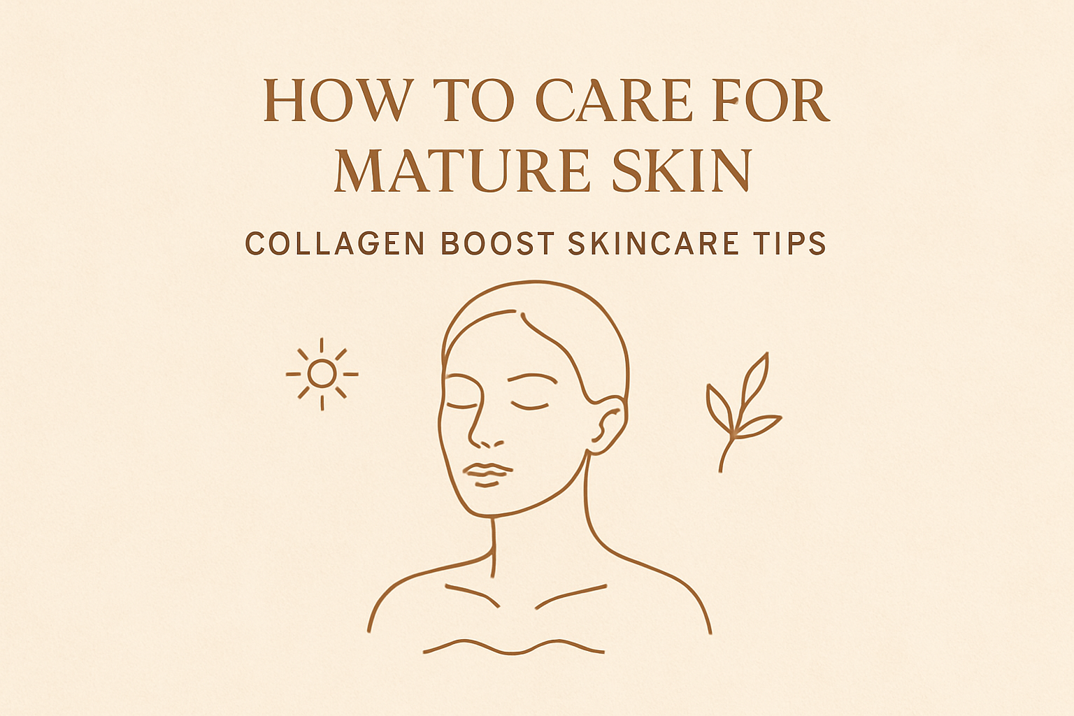 How To Care For Mature Skin – Collagen Boost Skincare Tipsimage