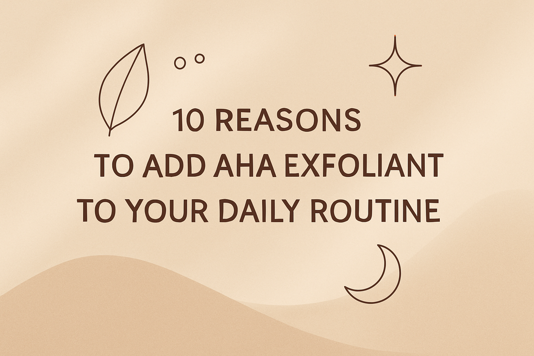10 Reasons to Add AHA Exfoliant to Your Daily Routineimage