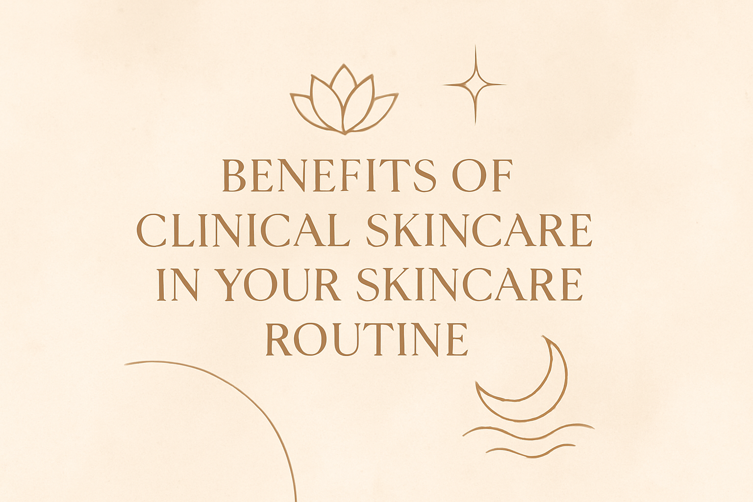 Benefits of Clinical Skincare in Your Skincare Routineimage