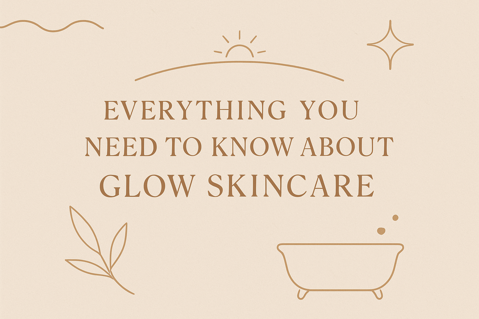 Everything You Need to Know About Glow Skincareimage