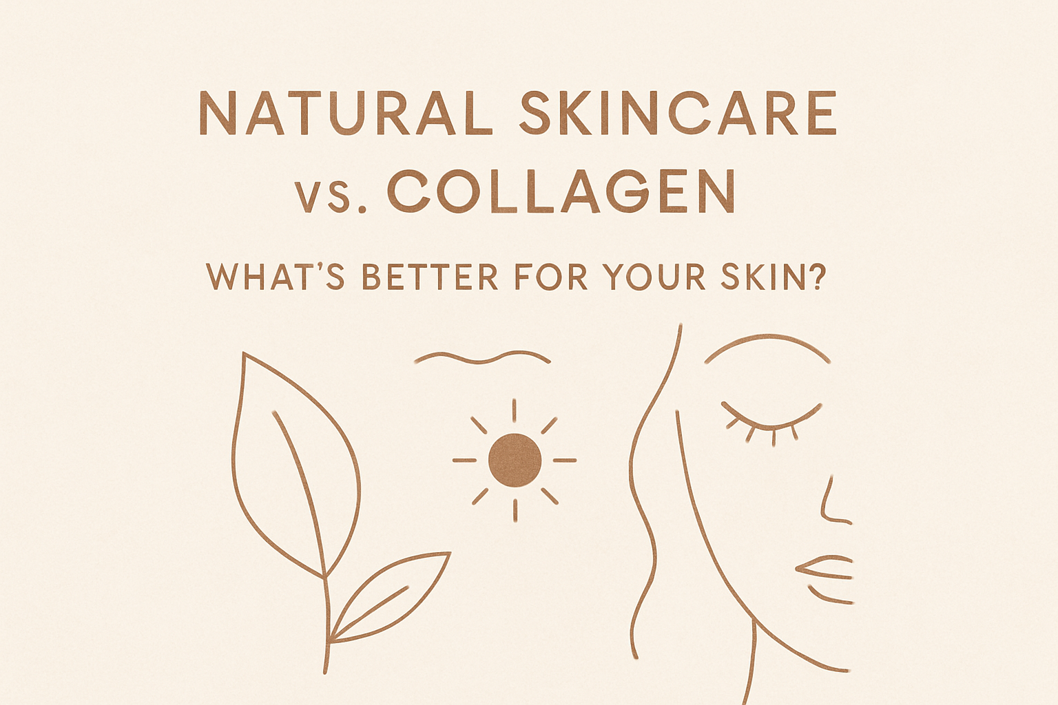 Natural Skincare vs. Collagen: What’s Better for Your Skin?image