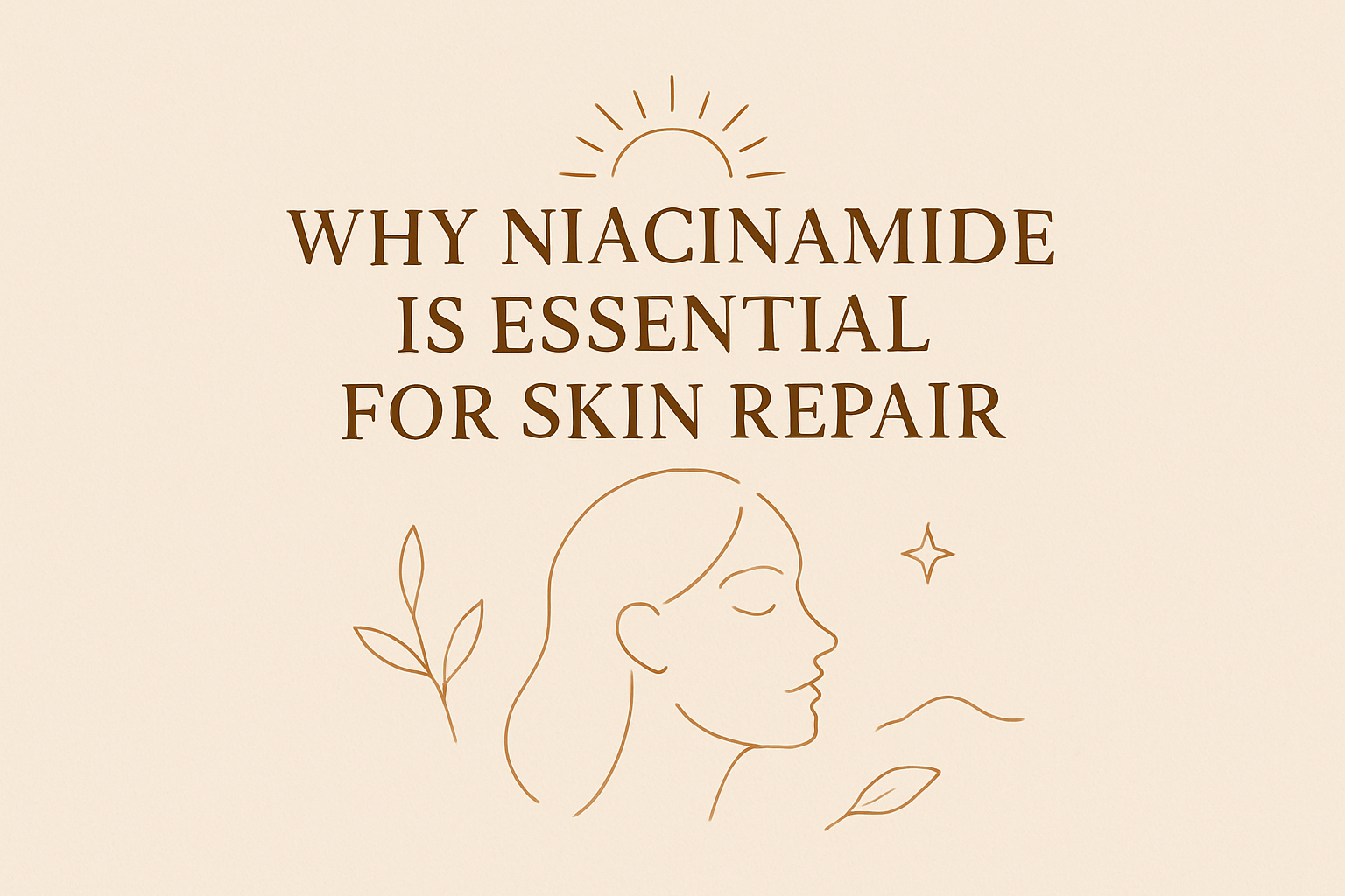 Why Niacinamide is Essential for skin repairimage