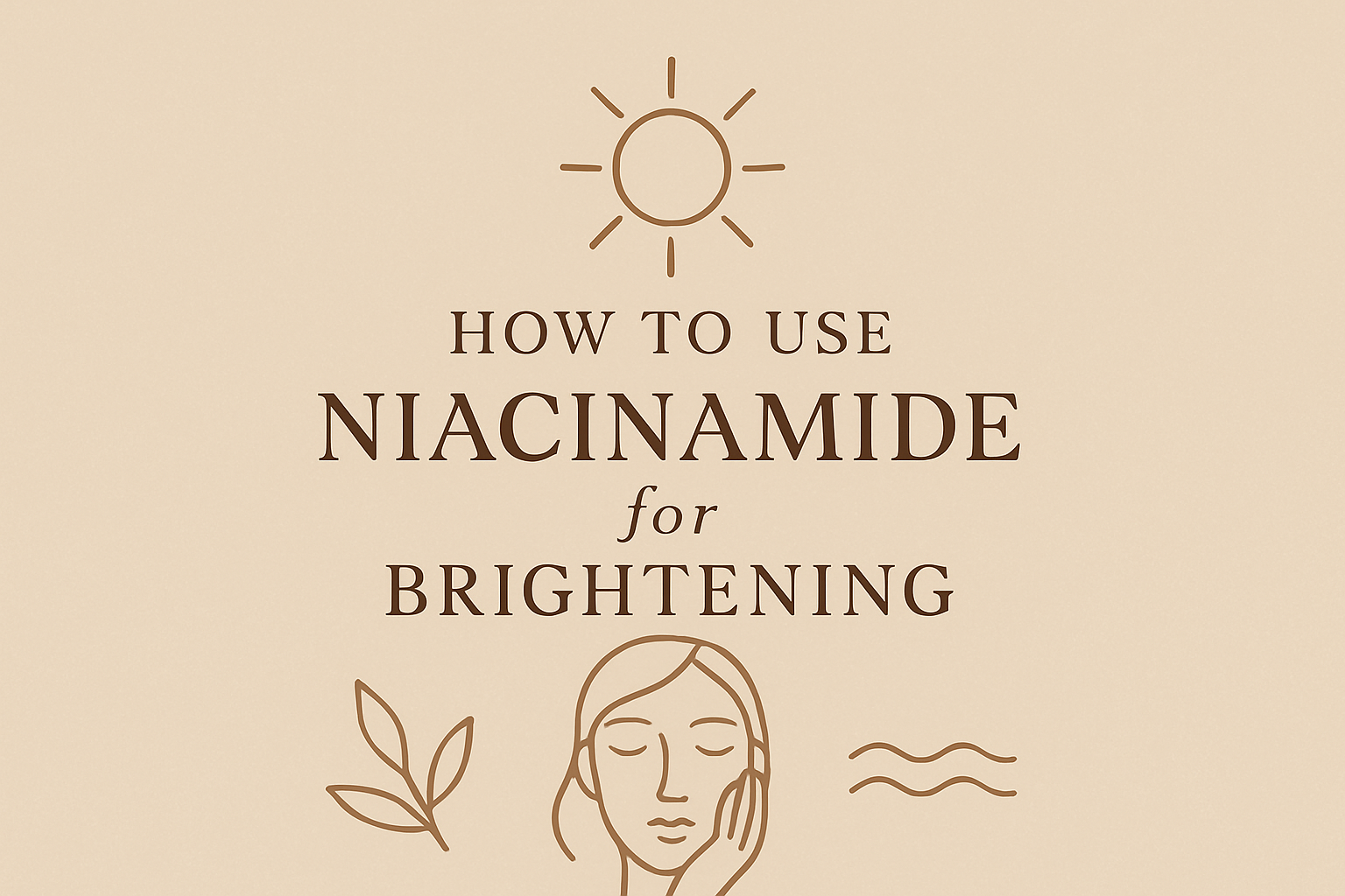 How to Use Niacinamide for brighteningimage